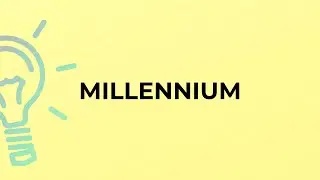 What is the meaning of the word MILLENNIUM?