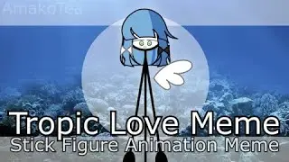 // Tropic Love Meme [SFAM/Stick Figure Animation Meme] // Stick Figure OC - Emily //
