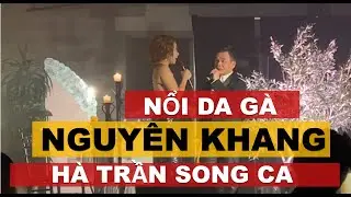 NGUYÊN KHANG - HÀ TRẦN LẦN ĐẦU SONG CA SAU HƠN 2 NĂM VẮNG BÓNG VÌ COVID