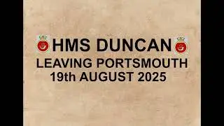 HMS Duncan (D37) leaving Portsmouth 19th August 2025