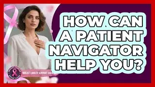 How Can A Patient Navigator Help You?