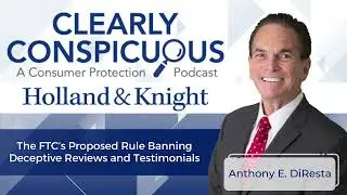 Podcast - The FTC&rsquo;s Proposed Rule Banning Deceptive Reviews and Testimonials