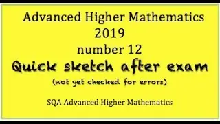 2019 SQA Advanced Higher Mathematics no.12  Quick Sketch