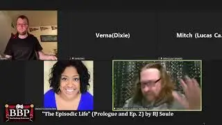 The Episodic Life by RJ Soule Prologue and Episode II - BBP 2022 Virtual Playfest
