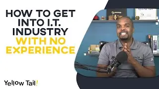 How To Get Into IT Industry With No Experience | Yellow Tail Tech