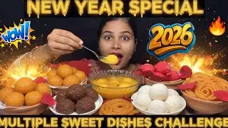 New Year Special Multiple Sweet Dishes Challenge | ASMR Shocking Bites & Mukbang | 2026🔥