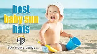 ▶️Sun Hats: Top 5 Best Baby Sun Hats in 2021 - [ Buying Guide ]