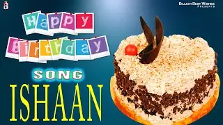 Ishaan Happy Birthday - Birthday Video Song | Birthday Songs With Names #billionbestwishes