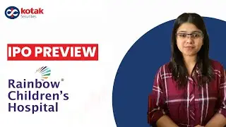 Rainbow Children&rsquo;s Medicare IPO Preview by Kotak Securities | Issue Details | Healthcare | Pharma