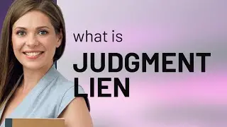 Understanding Judgment Liens: A Guide for English Learners