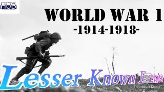 Unknown Events of World War1 | Unpopular Events of World War1 history documentry| Documentry video