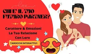 Amore 💖💖Chi e' il tuo Futuro Partner?💖Relazione /Personalita'/Emozioni 💖Tarocchi Interattivi💖