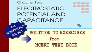#Solution to NCERT Problems (Chapter 2: ELECTROSTATIC POTENTIAL AND CAPACITANCE)
