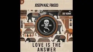Joseph Kaz, FIIASCO - Love Is The Answer (DSF Remix) [Kitisuru]