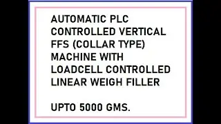 AUTOMATIC PLC CONTROLLED  VFFS (COLLAR TYPE) MACHINE WITH LOADCELL CONTROLLED LINEAR WEIGH FILLER