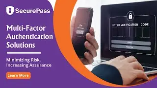 Multi-Factor Authentication Solutions (SecurePass MFA): Minimizing Risk, Increasing Assurance
