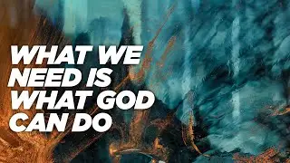 What We Need is What God Can Do - Jerry Jones