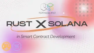 TGIFHacks #143 - Rust and Smart Contract Development on Solana