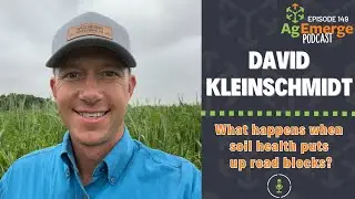 Agronomy Insights from David Kleinschmidt | AgEmerge Podcast 149 #podcast #farming #soilhealth