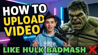 How to upload video like hulk bad mash full course #how to grow #growgreenyt #grow tune yt