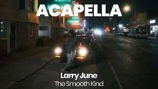 ACAPELLA BEAT : The Smooth Kind - Larry June (BPM 88, key F# minor )