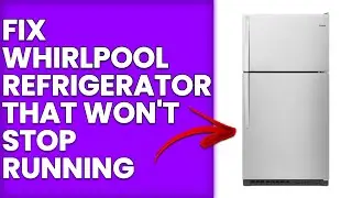 How To Fix Whirlpool Refrigerator That Won't Stop Running (Quick And Easy Troubleshooting Guide)