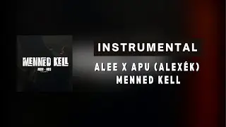 ALEE X APU (ALEX&Eacute;K) &ndash; Menned kell| Instrumental