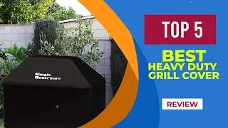The 5 Best Heavy Duty Grill Cover to Buy in 2025 | Reviews | Best Grill Covers