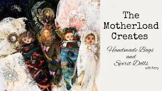 The Motherload Creates - Handmade bags and Spirit Dolls with Kerry