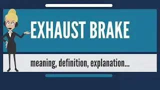 What is EXHAUST BRAKE What does EXHAUST BRAKE mean EXHAUST BRAKE meaning & explanation