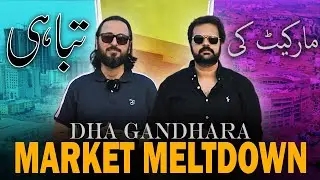 DHA Gandhara: Market Meltdown – مارکیٹ کی تباہی کی کہانی ⚠️| dha gandhara | dha 9 islamabad
