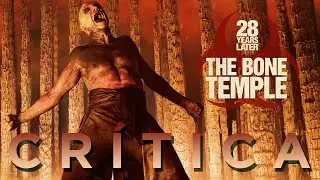 Crítica '28 años después: El templo de los huesos' - REVIEW - OPINIÓN -  The Bone Temple