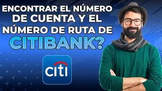 C&oacute;mo Encontrar El N&uacute;mero De Cuenta Y El N&uacute;mero De Ruta De Citibank? (Actualizaci&oacute;n 2024)