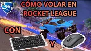 C&Oacute;MO VOLAR EN ROCKET LEAGUE CON TECLADO Y RAT&Oacute;N TUTORIAL