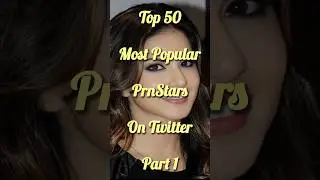 Top 50 Most Popular PrnStars On Twitter Part 1 #shorts #beauty #top #actress