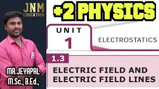 🔴PHYSICS| ELECTRIC FIELD |MR. JEYAPAL #electrostatics #physics #electricfield #electricfieldlines