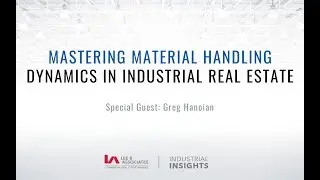 Mastering Material Handling Dynamics in Industrial Real Estate with Greg Hanoian
