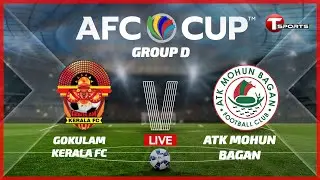 LIVE | Gokulam Kerala vs ATK Mohun Bagan | AFC Cup 2022 | T Sports