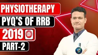 PHYSIOTHERAPY PYQ&rsquo;s OF RRB 2019 (PART-2)| Details Explanation |