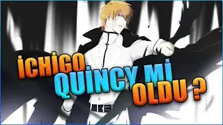 İCHİGO'NUN QUİNCY GÜÇLERİ NEREDEN GELİYOR ?
