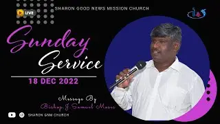 🔺F I R S T  _  S E R V I C E - Bishop.J.Samuel Moses - Sharon GNM Church - (18.12.2022)