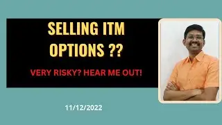 WHY I PREFER SELLING ITM OR ATM OPTIONS? RISK/REWARD -  11/12/2022 - TAMIL
