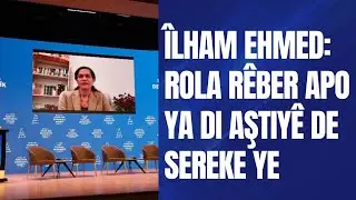 &Icirc;lham Ehmed: Rola R&ecirc;ber APO ya di aştiy&ecirc; de sereke ye.
