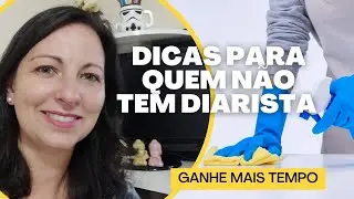 DICAS PARA QUEM N&Atilde;O TEM DIARISTA - EMPREGADA DOM&Eacute;STICA  - FACILITE A VIDA!