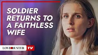 Soldier Returns Home to Find His Wife with Another Man  | @LoveBusterTV