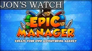 Create Your Own Adventuring Agency! (Jon's Watch - Epic Manager)