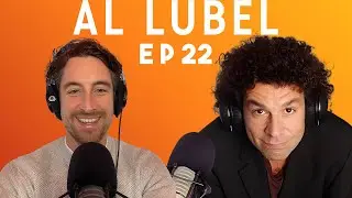 Al Lubel | Going After It w/ Cam Bird #023
