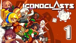 Iconoclasts (Part 1) - A Wrench in the Works [PC Gameplay]