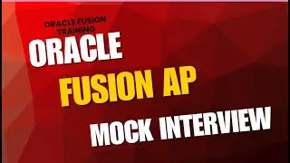 Oracle Fusion Finance Training| Oracle Fusion AP Mock Interview