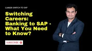 Switching Careers: Banking to SAP - What You Need to Know